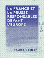 Télécharger le livre :  La France et la Prusse responsables devant l'Europe