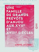 Télécharger le livre :  Une famille de grands prévôts d'Anjou aux XVIIe et XVIIIe siècles - Les Constantin, seigneurs de Varennes et de La Lorie