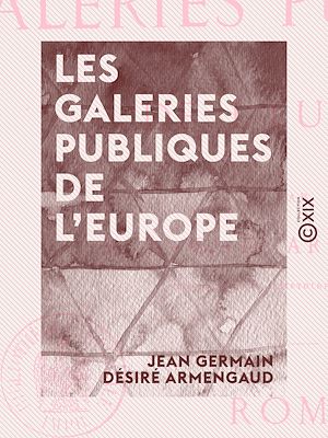 Téléchargez le livre :  Les Galeries publiques de l'Europe