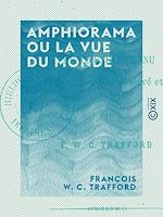 Télécharger le livre :  Amphiorama ou la Vue du monde - Phénomène inconnu pour la première fois observé et décrit
