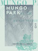 Download this eBook Mungo Park - Sa vie et ses voyages