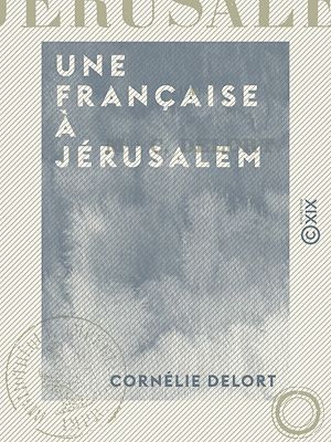 Téléchargez le livre :  Une Française à Jérusalem