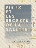 Télécharger le livre :  Pie IX et les secrets de la Salette - Concordance entre la prophétie d'Orval et les lettres de Mélanie sur les événements actuels