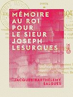 Télécharger le livre :  Mémoire au Roi pour le sieur Joseph Lesurques