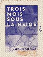 Télécharger le livre :  Trois mois sous la neige - Journal d'un jeune habitant du Jura