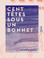 Télécharger le livre :  Cent Têtes sous un bonnet