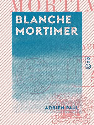 Téléchargez le livre :  Blanche Mortimer