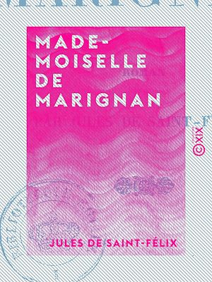 Téléchargez le livre :  Mademoiselle de Marignan - Roman