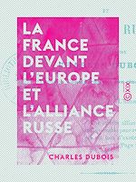 Télécharger le livre :  La France devant l'Europe et l'alliance russe