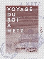 Télécharger le livre :  Voyage du roi à Metz