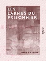 Download this eBook Les Larmes du prisonnier - Poésies