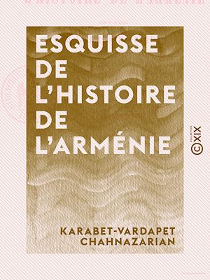 Download the eBook: Esquisse de l'histoire de l'Arménie - Coup d'œil sur l'Arménie ancienne et sur son état actuel