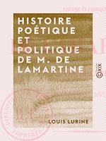 Télécharger le livre :  Histoire poétique et politique de M. de Lamartine