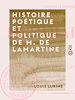 Télécharger le livre :  Histoire poétique et politique de M. de Lamartine