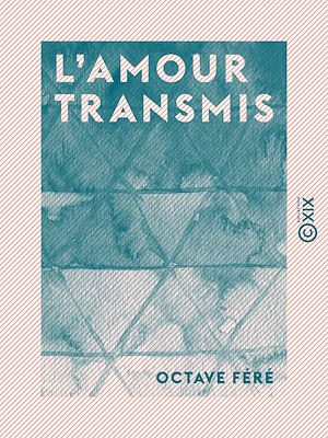 Téléchargez le livre :  L'Amour transmis - Nouvelle