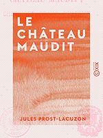 Télécharger le livre :  Le Château maudit - Chronique franc-comtoise du XIIIe siècle