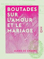 Télécharger le livre :  Boutades sur l'amour et le mariage - Satire dialoguée