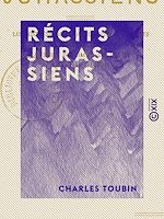 Télécharger le livre :  Récits jurassiens - Les Contrebandiers du Noirmont - Mariette - Le Vigneron Jean-Denis - La Ferme de Champ-de-l'Épine - Le Paysan d'Alaise