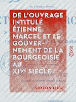 Télécharger le livre :  De l'ouvrage intitulé Étienne Marcel et le gouvernement de la bourgeoisie au XIVe siècle - Examen critique