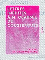 Télécharger le livre :  Lettres inédites à M. Clausel de Coussergues