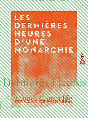 Téléchargez le livre :  Les Dernières Heures d'une monarchie