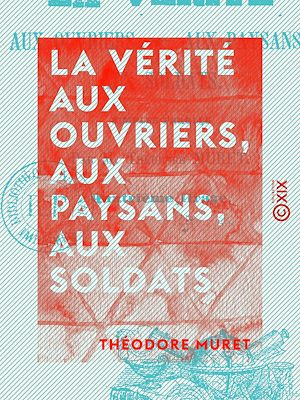 Téléchargez le livre :  La Vérité aux ouvriers, aux paysans, aux soldats - Simples paroles