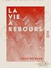 Télécharger le livre :  La Vie à rebours