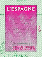 Télécharger le livre :  L'Espagne - Tableau politique, civil, religieux, etc. de la péninsule