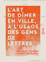 Télécharger le livre :  L'Art de dîner en ville, à l'usage des gens de lettres - Poème en quatre chants