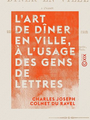Téléchargez le livre :  L'Art de dîner en ville, à l'usage des gens de lettres - Poème en quatre chants