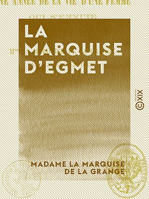 Téléchargez le livre :  La Marquise d'Egmet - Ou une année de la vie d'une femme qui s'ennuie