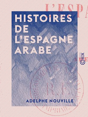 Téléchargez le livre :  Histoires de l'Espagne arabe - Megnoun - La Péri - Natayda