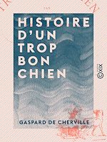 Télécharger le livre :  Histoire d'un trop bon chien