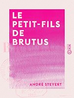 Télécharger le livre :  Le Petit-Fils de Brutus - Nouvelle
