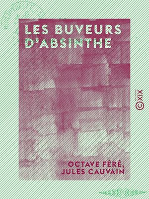 Téléchargez le livre :  Les Buveurs d'absinthe