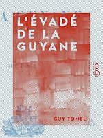 Télécharger le livre :  L'Évadé de la Guyane