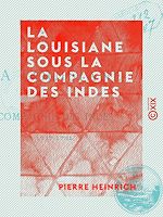 Télécharger le livre :  La Louisiane sous la Compagnie des Indes - 1717-1731