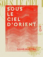 Télécharger le livre :  Sous le ciel d'Orient