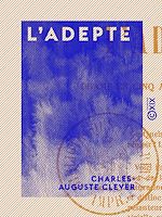Télécharger le livre :  L'Adepte - Drame en cinq actes et dix tableaux