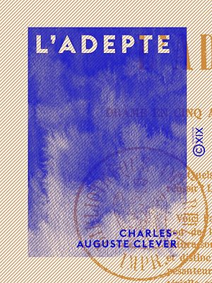 Téléchargez le livre :  L'Adepte - Drame en cinq actes et dix tableaux
