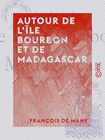 Télécharger le livre :  Autour de l'île Bourbon et de Madagascar - Fragments de lettres familières