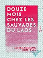 Télécharger le livre :  Douze mois chez les sauvages du Laos