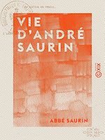 Télécharger le livre :  Vie d'André Saurin - Vicaire général du diocèse de Fréjus