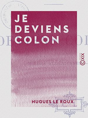 Téléchargez le livre :  Je deviens colon - Mœurs algériennes