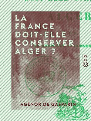Téléchargez le livre :  La France doit-elle conserver Alger ?