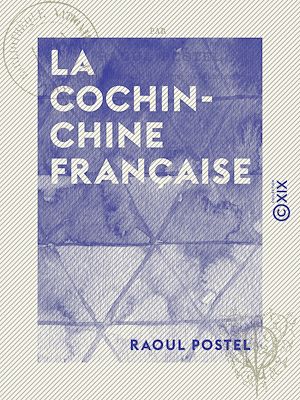 Téléchargez le livre :  La Cochinchine française