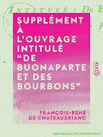 Télécharger le livre :  Supplément à l'ouvrage intitulé “De Buonaparte et des Bourbons”