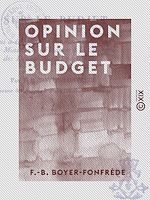 Télécharger le livre :  Opinion sur le budget - Qui a été présenté par S. Exc. le ministre des Finances à la Chambre des députés