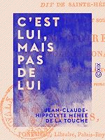 Télécharger le livre :  C'est lui, mais pas de lui - Ou Réflexions sur le manuscrit dit de Sainte-Hélène