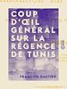 Télécharger le livre :  Coup d'œil général sur la Régence de Tunis - Depuis son origine jusqu'à nos jours